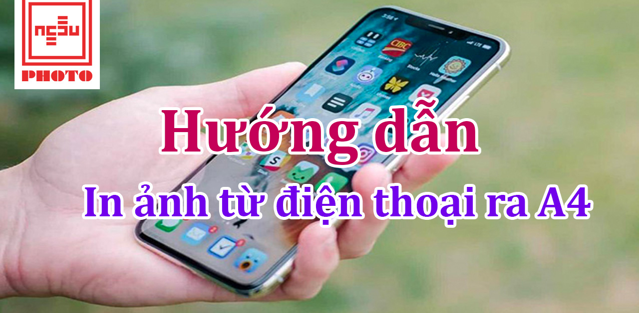 6 bước hướng dẫn in ảnh từ điện thoại ra giấy a4 - In ảnh giá rẻ - Ngầu Photo