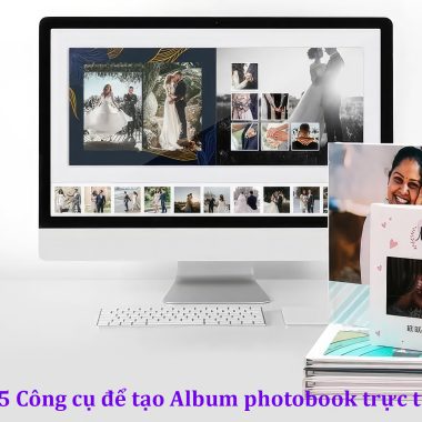 Top 5 Công cụ để tạo Album photobook online